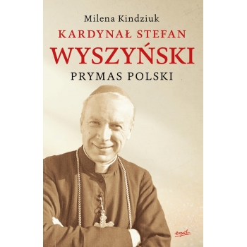 Kardynał Stefan Wyszyński /oprawa twarda/ - Milena Kindziuk